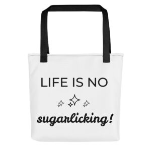 Stoffbeutel Spruch “Life is no sugarlicking”