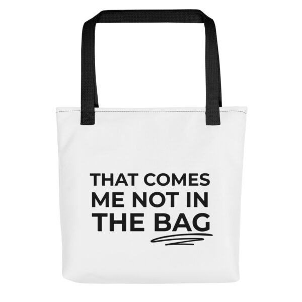 Tasche Spruch "That comes me not in the bag" mit schwarzen Griffen