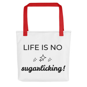 Stoffbeutel Spruch “Life is no sugarlicking”