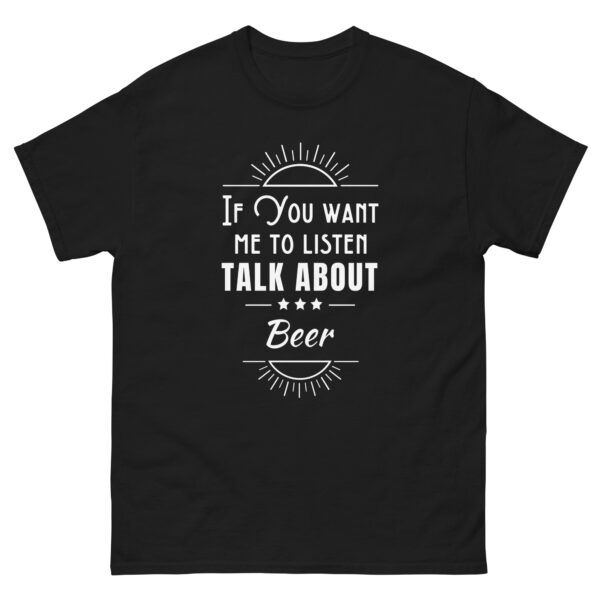 Bier T Shirt "If you want me to listen" schwarzes T-Shirt mit weißem Aufdruck