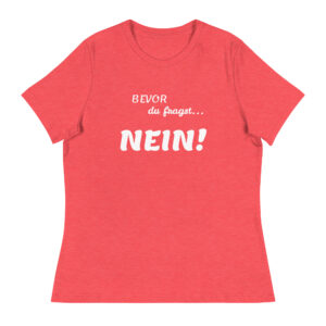 T Shirt Bevor du fragst Nein Damen-T-Shirt