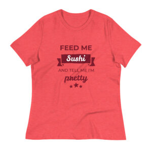 Sushi T Shirt Damen “Feed me Sushi & tell me I’m pretty”