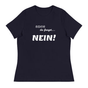 T Shirt Bevor du fragst Nein Damen-T-Shirt