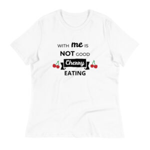 Weisses Damen T Shirt “With me is not good cherry eating”